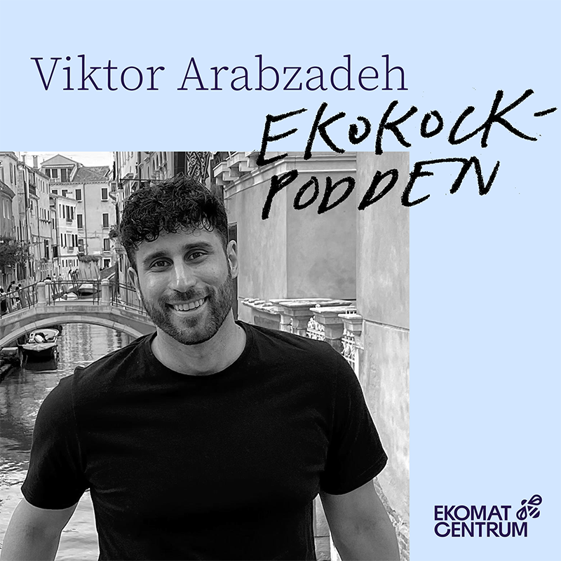 Ekokockpodden Viktor Arabzadeh